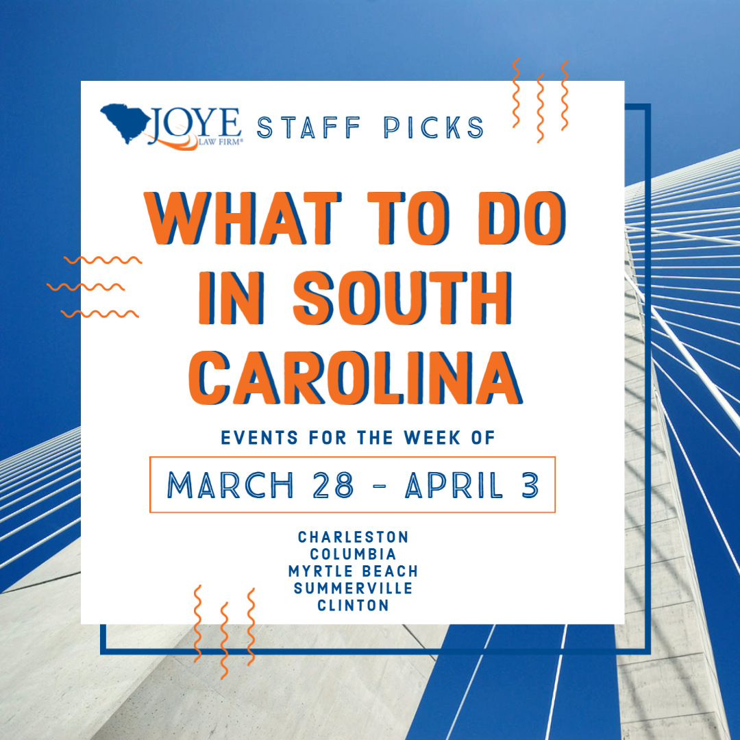 Joye Law Firm Staff Picks What to Do in South Carolina March 28 - April 3, 2023 in Charleston, Myrtle Beach, Columbia, Summerville and Clinton. Background image of Cooper River Bridge in Charleston