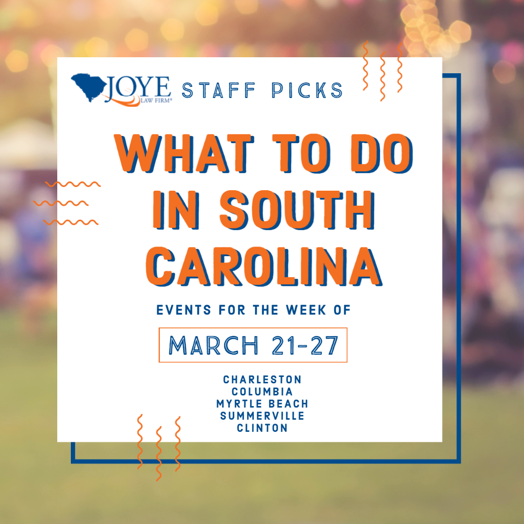 Joye Law Firm Staff Picks: What to Do in South Carolina week of March 21-27