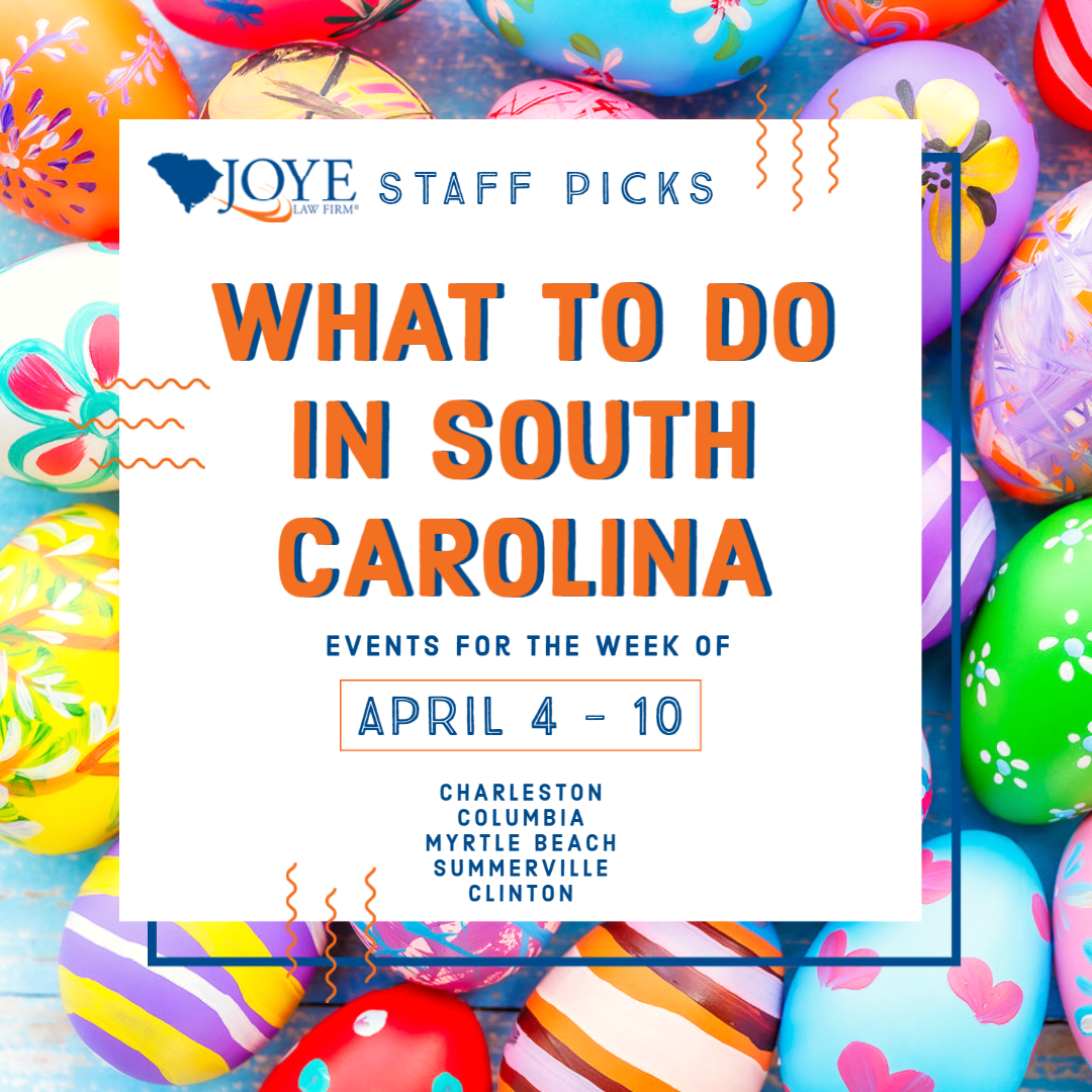 Joye Law Firm Staff Picks: What to Do in South Carolina April 4-10, 2023