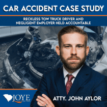 Car accident case study for reckless tow truck driver and negligent employer help accountable by atty John Aylor