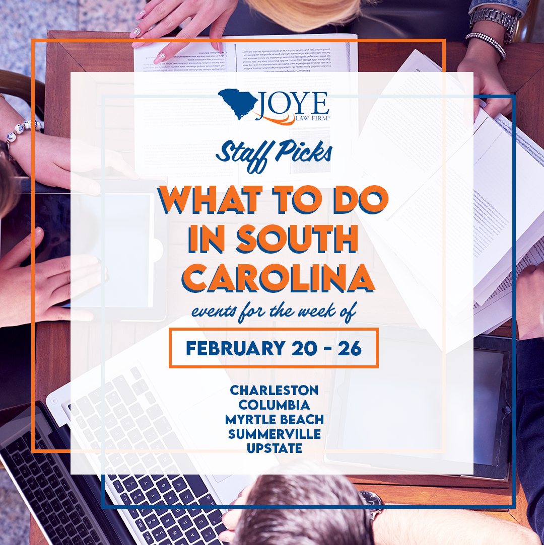 Joye Law Firm Staff Picks: What to do in South Carolina February 20 - 26, 2024