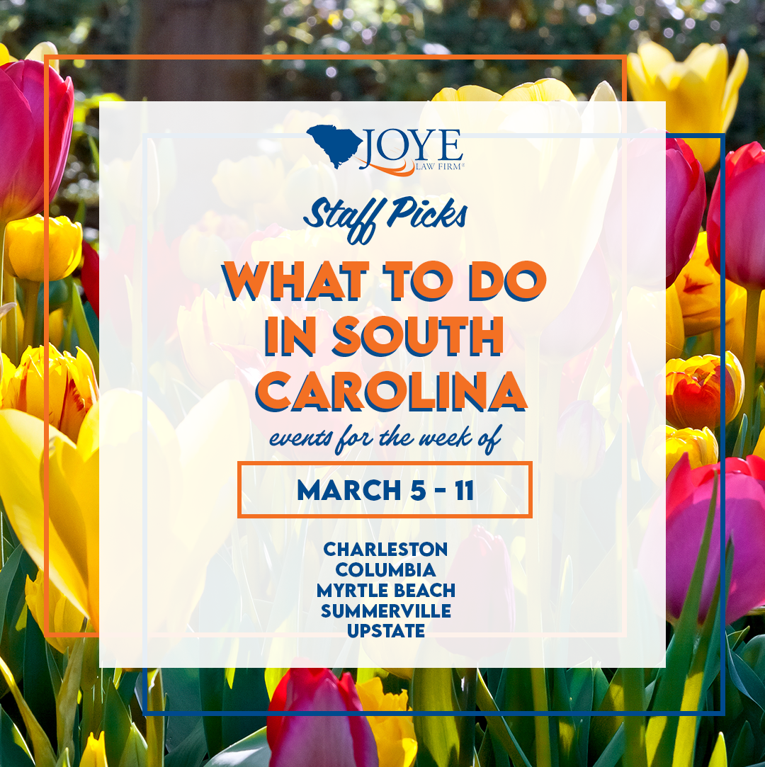 What to do in South Carolina events for the week of March 5-11 for Charleston, Columbia, Myrtle Beach, Summerville and upstate