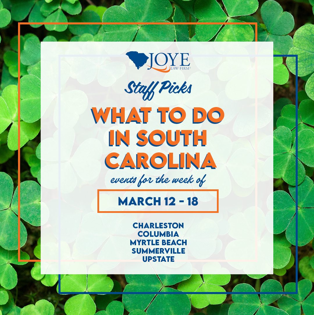 Joye Law Firm Staff Picks: What to do in South Carolina March 12 - 18, 2024