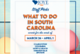 Joye Law Firm Staff Picks: What to do in South Carolina March 26 - April 1, 2024 Events for Charleston, Columbia, Myrtle Beach, Summerville, and Clinton