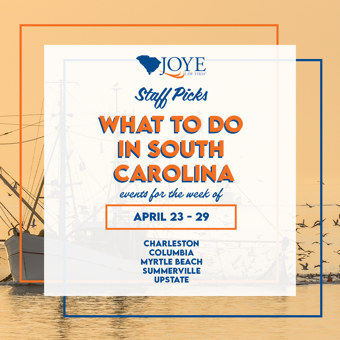 What to do in South Carolina? Events for the week of April 23-29 in Charleston, Summerville, Columbia, Myrtle Beach, and upstate.