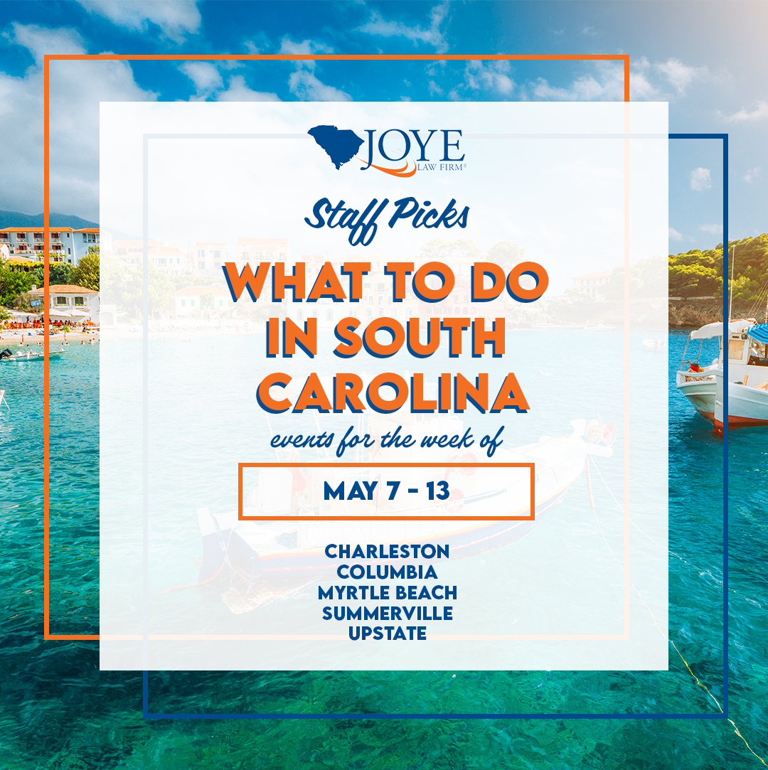 What to do in South Carolina? Events for the week of May 7-13 in Charleston, Summerville, Columbia, Myrtle Beach, and upstate.