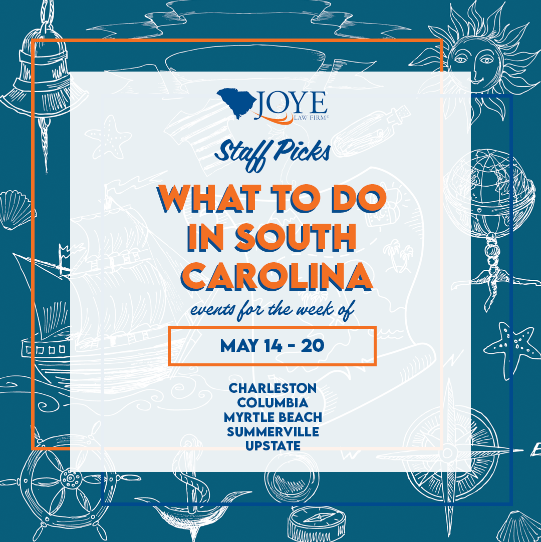 What to do in South Carolina? Events for the week of May 14-20 in Charleston, Summerville, Columbia, Myrtle Beach, and upstate.